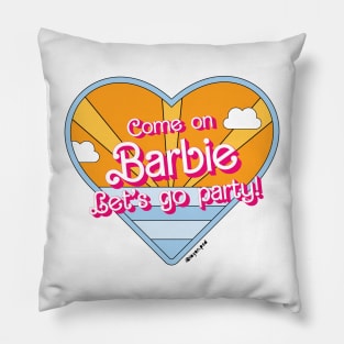 Come on Barbie let's go party! Pillow