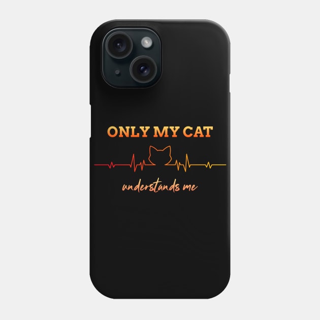 Only my cat understands me Phone Case by Dogefellas