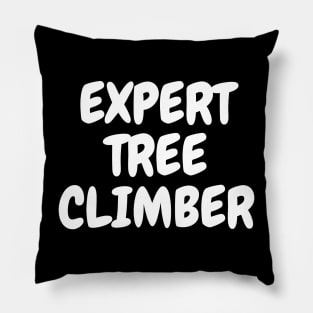 Expert Tree Climber T-shirt, Unisex Slogan Tee, Men's Slogan Tee, Women's Slogan T-Shirt Pillow