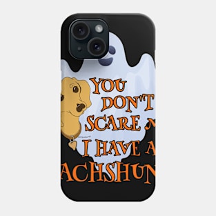 Funny Dachshund Halloween Shirt YOU DON'T SCARE ME by ScottyGaaDo Phone Case