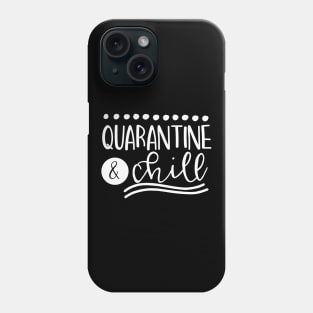 QUARANTINE & CHILL funny saying quote gift Phone Case