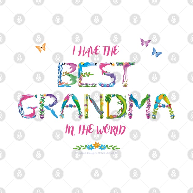 I have the best Grandma in the world - tropical wordart by DawnDesignsWordArt