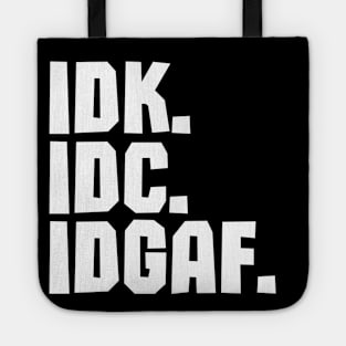 IDK IDC IDGAF Tote