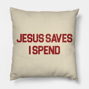 Jesus Saves I Spend Pillow