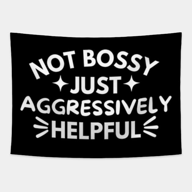 Not Bossy Just Aggressively Helpful Funny Tapestry by Surrealart