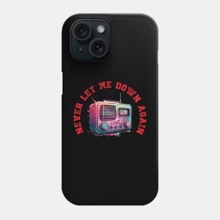 Never Let Me Down Again Phone Case