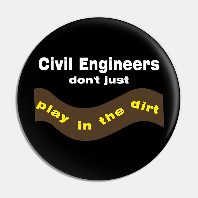 Civil Engineers Play White Text Pin by Barthol Graphics