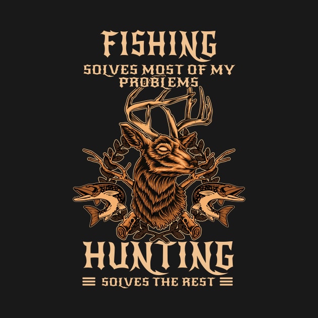 Fishing Solves Most Hunting Solves The Rest by Hensen V parkes