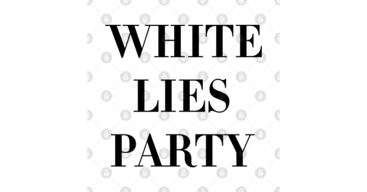 White Lies Party White Lies Party TShirt TeePublic