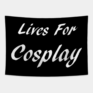 Lives For Cosplay Tapestry