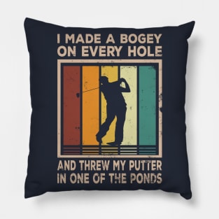 I Made A Bogey On Every Hole Pillow