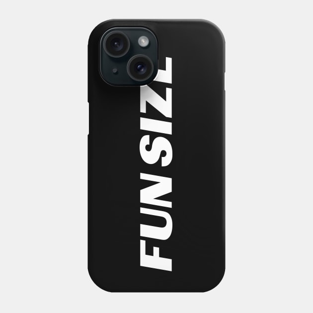 FUN SIZE! Phone Case by Eugene and Jonnie Tee's