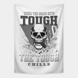 The Tough Chills Humorous Inspirational Quote Phrase Text Tapestry