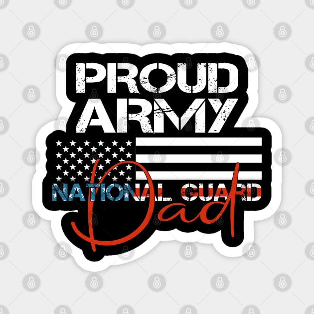 Proud Army National Guard Dad Military Family Magnet by Otis Patrick