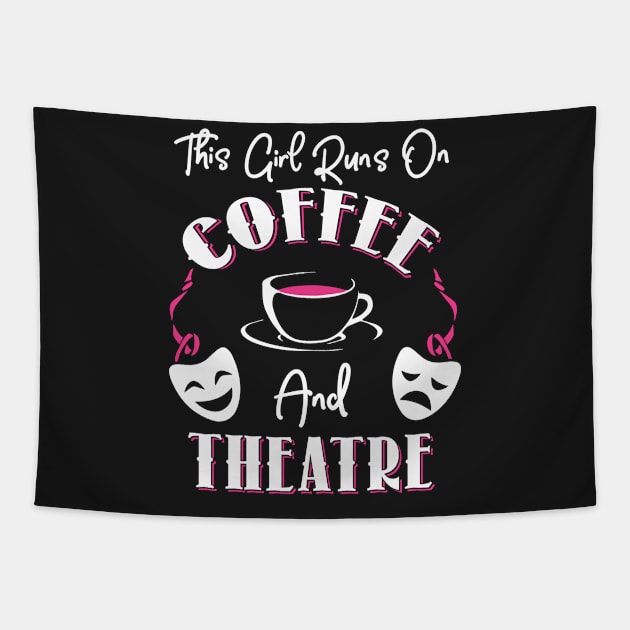 This Girl Runs On Coffee and Theatre Tapestry by KsuAnn