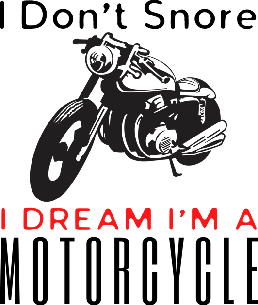 I Don't Snore I Dream I'm A Motorcycle Kids T-Shirt by HobbyAndArt