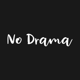 No Drama T-Shirt