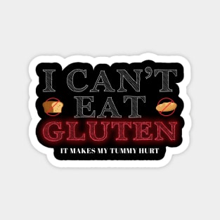 I cant eat gluten - It makes my tummy hurt Magnet