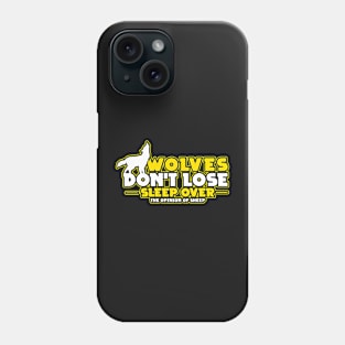 WOLVES GIFT : Wolves Don't Lose Sleep Phone Case