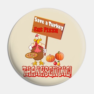 Save a Turkey Eat Pizza Thanksgiving Pin