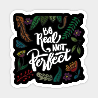 Be real not perfect. Modern lettering phrase. Magnet