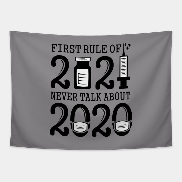 First Rule of 2021 Never Talk About 2020 Funny Joke B&W Text Based Desgn Tapestry by PsychoDynamics