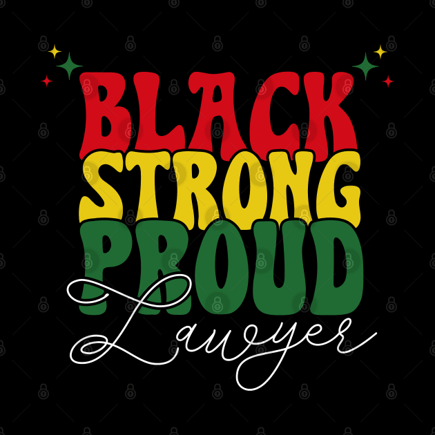 Black Strong Proud Lawyer Black History Month by Way Down South