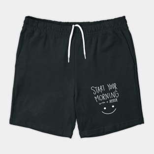 Start Your Morning with A Smile Shorts