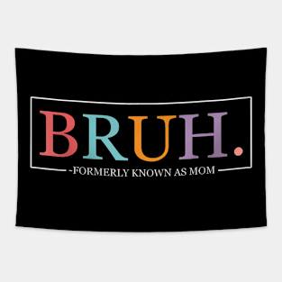 Funny Bruh Formerly Known As Mom Tapestry