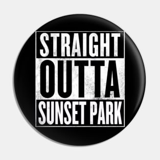 Straight Outta Sunset Park Pin