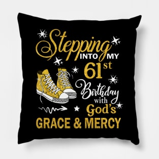 Stepping Into My 61st Birthday With God's Grace & Mercy Bday Pillow