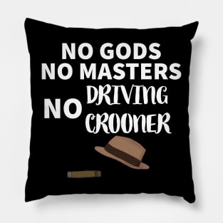 Driving Crooner Haters Unite Pillow