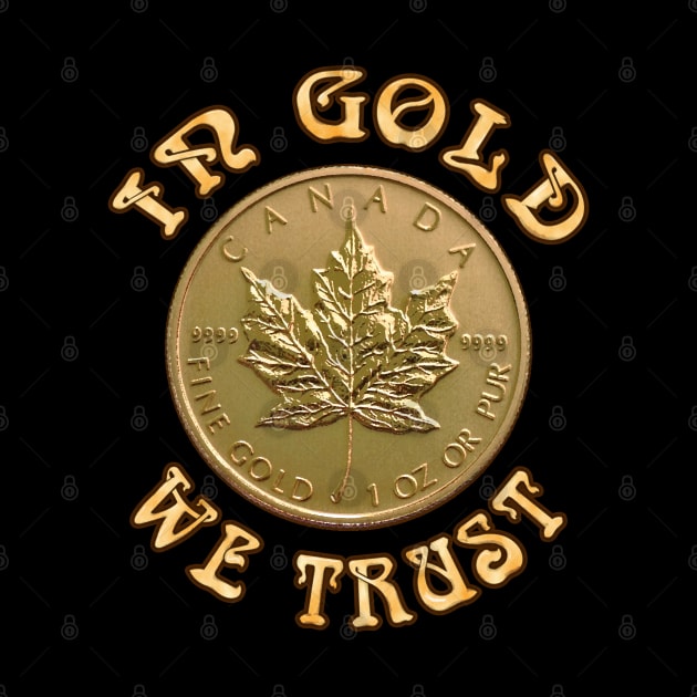 In Gold We Trust - Canadian Maple Leaf Gold Coin by SolarCross