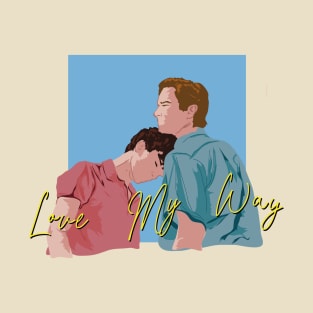 Love My Way - Call me By your Name T-Shirt