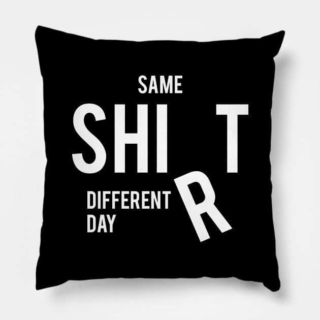 Same Shit Pillow by WMKDesign