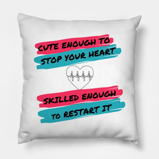 Cute Enough To Stop Your Heart Pillow by Being Famous