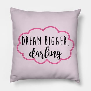 dream bigger darling Pillow