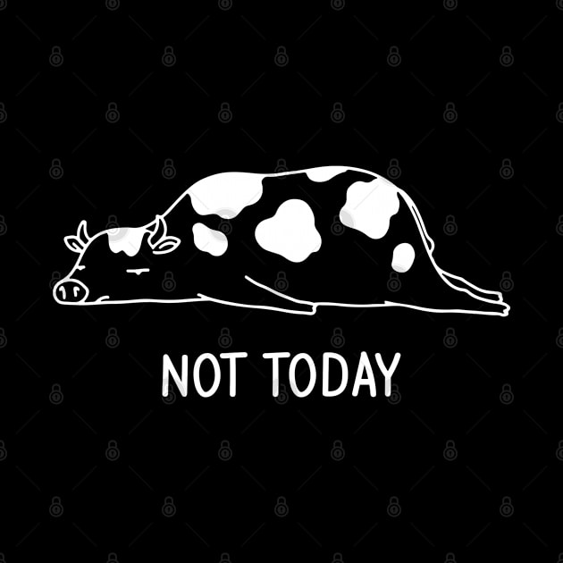 Not Today Lazy Cow by Dojaja