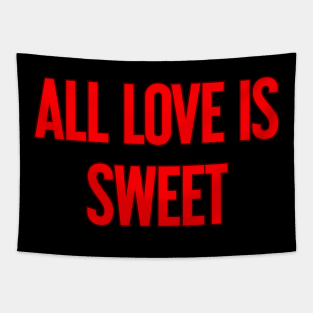 All love is sweet Tapestry