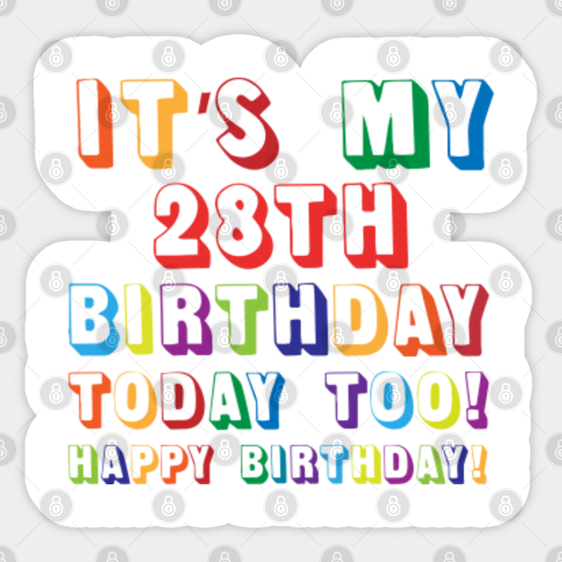 It'S My 28th Birthday Quotes It's My 28Th Birthday Happy Birthday! - 28Th Birthday Gift - Sticker | Teepublic