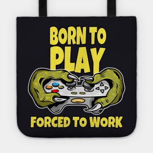 Born to play and forced to Work Tote