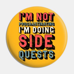 I'm Not Procrastinating, I'm Doing Side Quests Pin