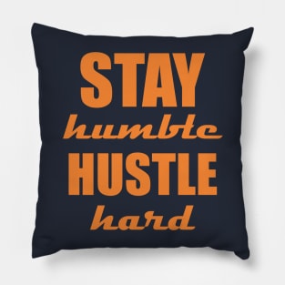 Stay humble, hustle hard Pillow
