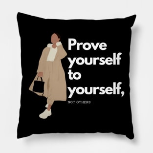 Prove yourself to yourself, not others Pillow