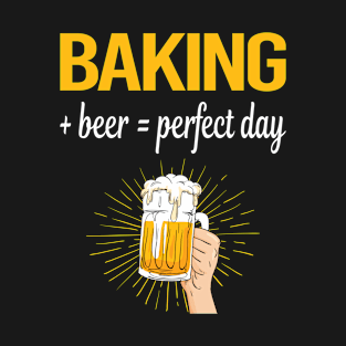 Beer Perfect Day Baking Bake Baker T-Shirt