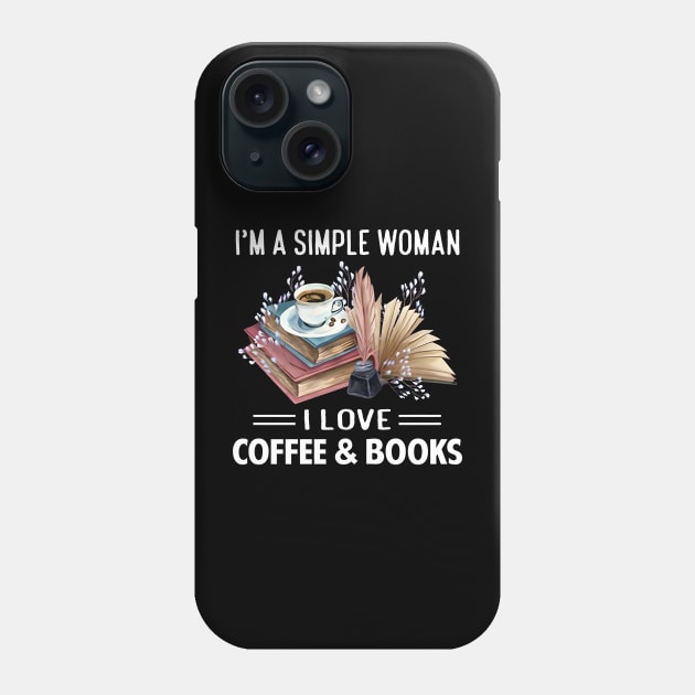 I'm a simple woman, I Love Coffee and Books - Simple Woman Phone Case by bonsauba