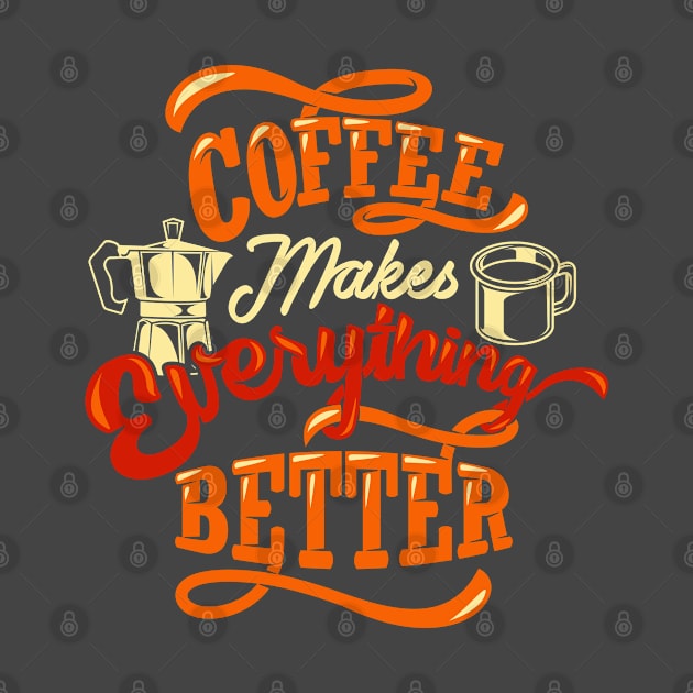 Coffee Makes Everything Better by kimmieshops