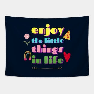 Enjoy The Little Things In Life Tapestry