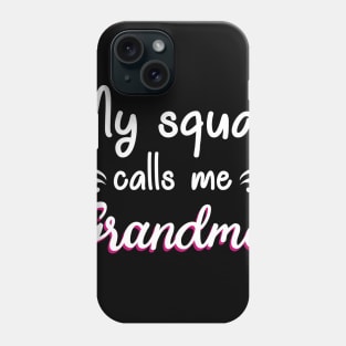 My Squad Calls Me Grandma Phone Case