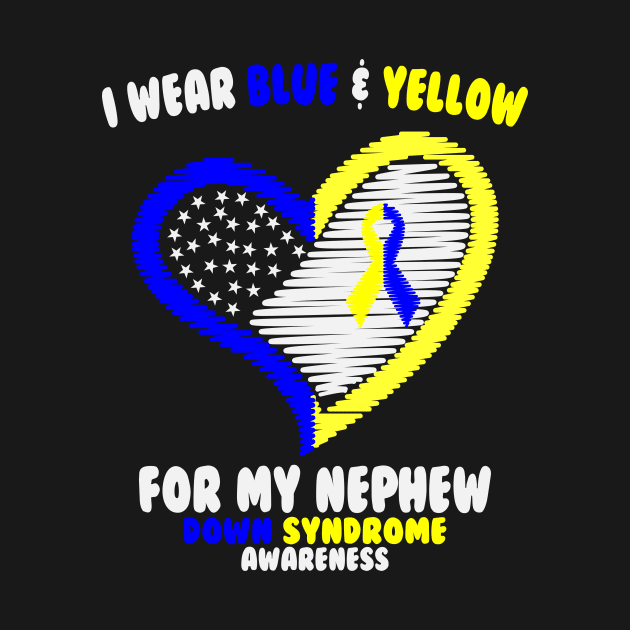 I Wear Blue and Yellow For My Nephew - Down Syndrome Awareness by dumbstore